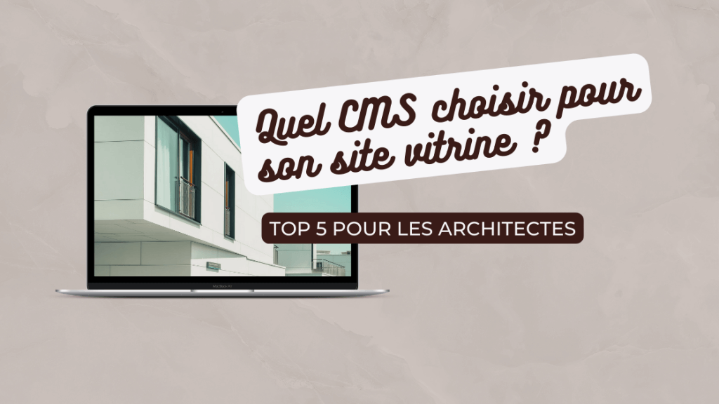 Quel CMS choisir pour son site vitrine TOP 5 pour architectes